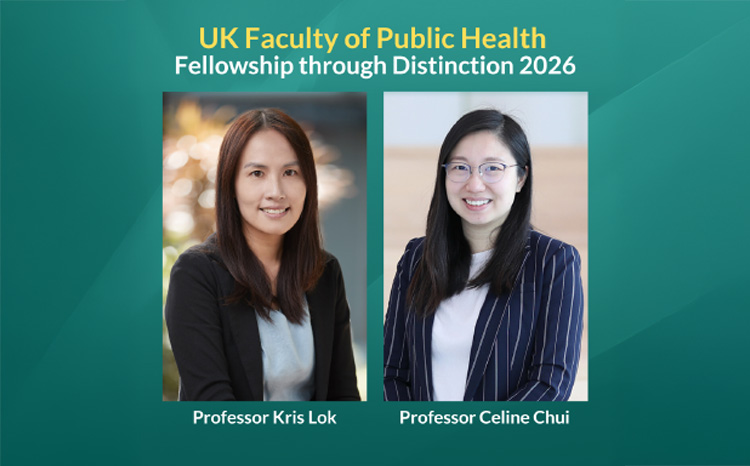 Congratulations to Professor Kris Lok and Professor Celine Chui for being elected to Fellowship through Distinction of the Faculty of Public Health