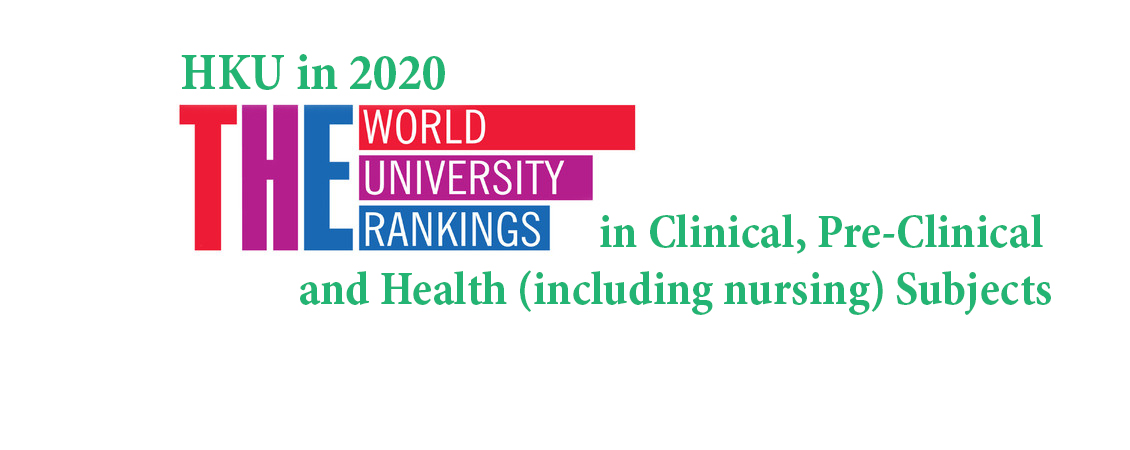 HKU in 2019 Times Higher Education World University Rankings in Clinical, Pre-clinical and Health (including nursing) Subjects -Highest-ranked in Hong Kong